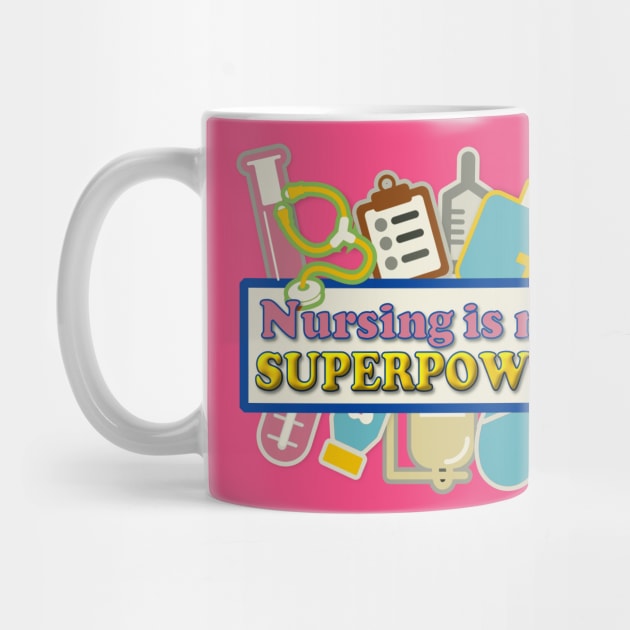 Nursing is my Superpower by AlondraHanley